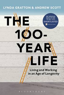 The 100-Year Life: Living and Working in an Age of Longevity (Hardback)