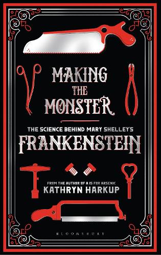 Making the Monster: The Science Behind Mary Shelley's Frankenstein (Paperback)