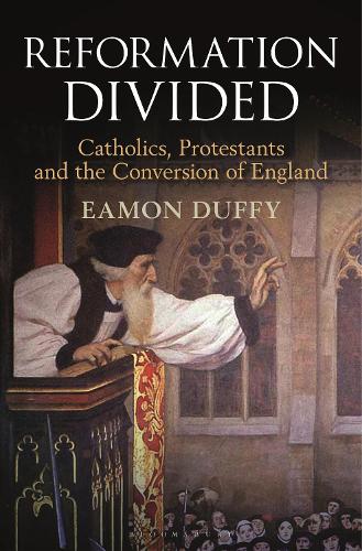 Reformation Divided: Catholics, Protestants and the Conversion of England (Hardback)