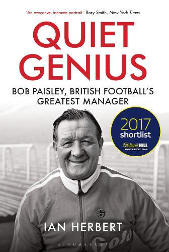 Quiet Genius: Bob Paisley, British football's greatest manager (Hardback)