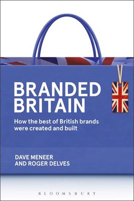 Cover Branded Britain: How the Best of British Brands Were Created and Built