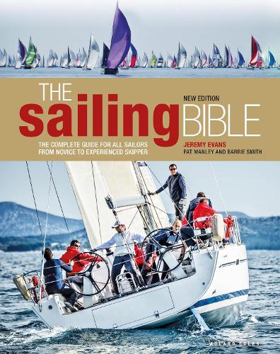 The Sailing Bible: The Complete Guide for All Sailors from Novice to Experienced Skipper 2nd edition (Hardback)