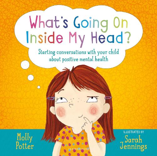What's Going On Inside My Head?: Starting conversations with your child about positive mental health (Hardback)