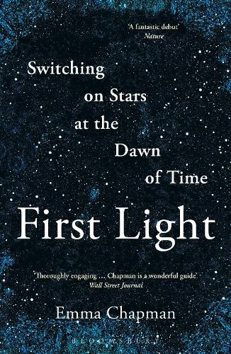 First Light: Switching on Stars at the Dawn of Time (Paperback)