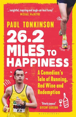 26.2 Miles to Happiness: A Comedian's Tale of Running, Red Wine and Redemption (Hardback)
