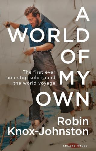 A World of My Own: The First Ever Non-stop Solo Round the World Voyage (Paperback)
