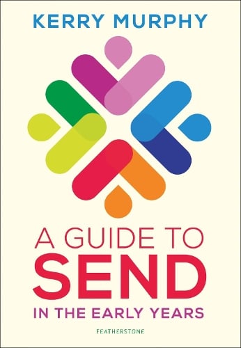 Kerry Murphy A Guide to Send in the Early Years