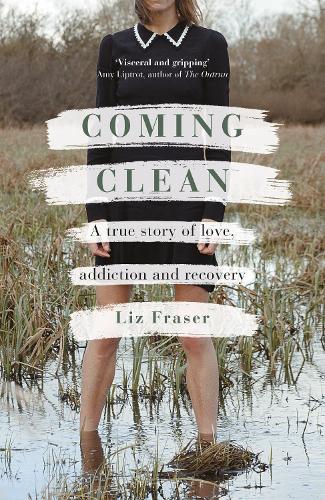 Coming Clean: A true story of love, addiction and recovery (Hardback)