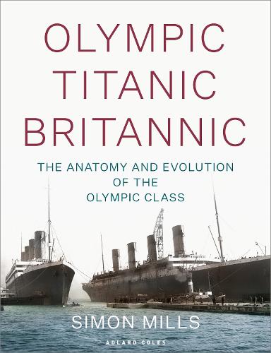 Olympic Titanic Britannic by Simon Mills | Waterstones