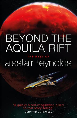 Beyond the Aquila Rift: The Best of Alastair Reynolds (Paperback)