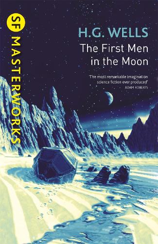 The First Men In The Moon - S.F. Masterworks (Paperback)