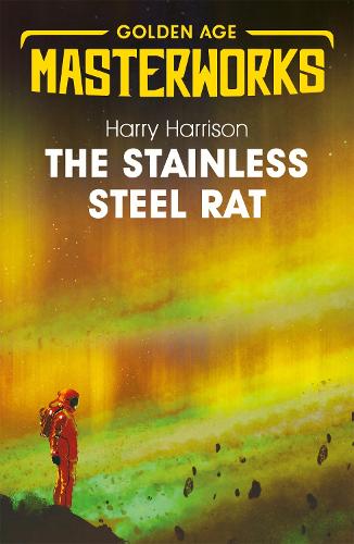 The Stainless Steel Rat: The Stainless Steel Rat Book 1 - Golden Age Masterworks (Paperback)