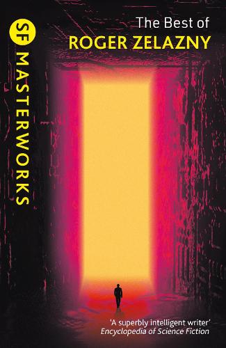 The Best of Roger Zelazny - S.F. Masterworks (Paperback)