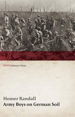 Army Boys on German Soil: Our Doughboys Quelling the Mobs (WWI Centenary Series) (Paperback)
