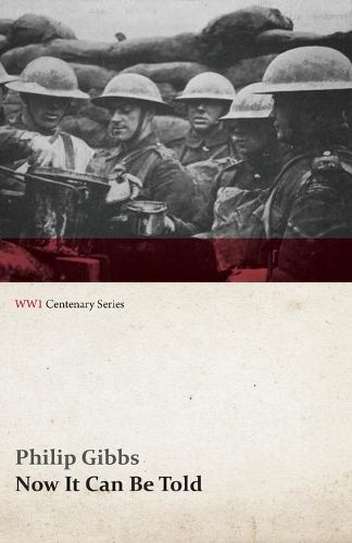 Now It Can Be Told (Wwi Centenary Series) - Wwi Centenary (Paperback)
