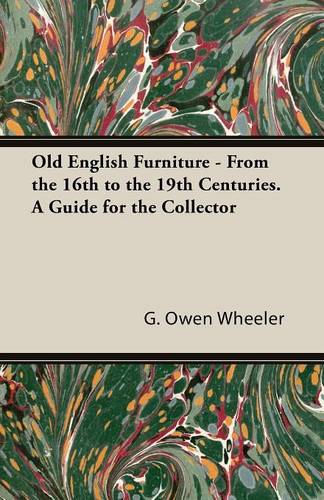Old English Furniture - From the 16th to the 19th Centuries. a Guide for the Collector (Paperback)