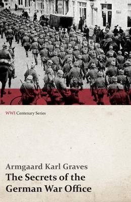 The Secrets of the German War Office (Wwi Centenary Series) (Paperback)