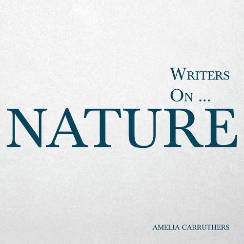 Writers On... Nature (a Book of Quotations, Poems and Literary Reflections) - Writers On... 6 (Paperback)