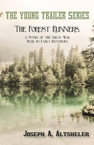 The Forest Runners, a Story of the Great War Trail in Early Kentucky - Young Trailer (Paperback)