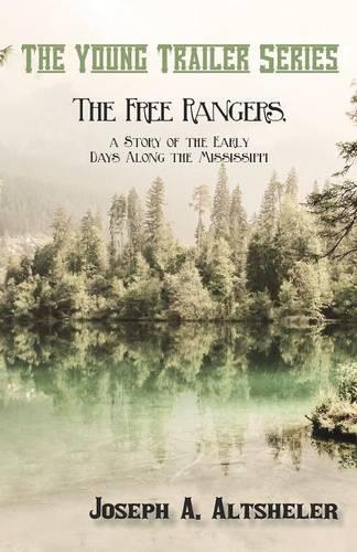 The Free Rangers, a Story of the Early Days Along the Mississippi - Young Trailer (Paperback)