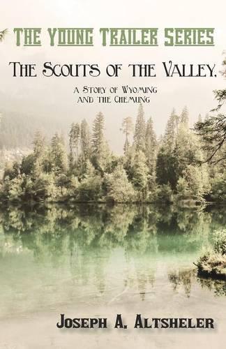 The Scouts of the Valley, a Story of Wyoming and the Chemung - Young Trailer (Paperback)