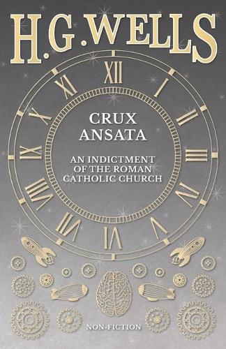 Crux Ansata - An Indictment of the Roman Catholic Church (Paperback)