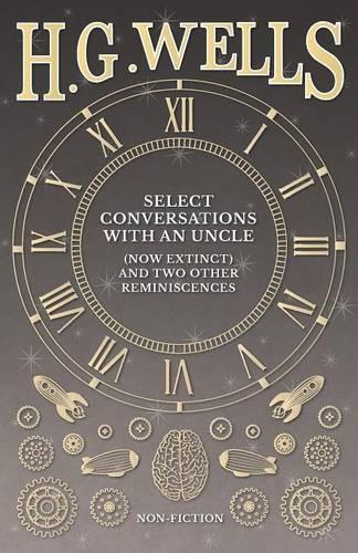 Select Conversations with an Uncle (Now Extinct) and Two Other Reminiscences (Paperback)