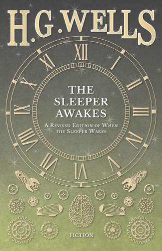 The Sleeper Awakes - A Revised Edition of When the Sleeper Wakes (Paperback)