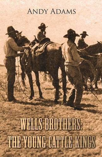 Wells Brothers: The Young Cattle Kings (Paperback)