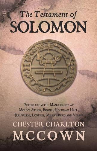 The Testament of Solomon: Edited from the Manuscripts at Mount Athos, Bogna, Holkham Hall, Jerusalem, London, Milan, Paris and Vienna (Paperback)