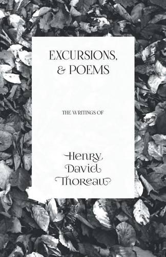 Excursions, and Poems - The Writings of Henry David Thoreau (Paperback)