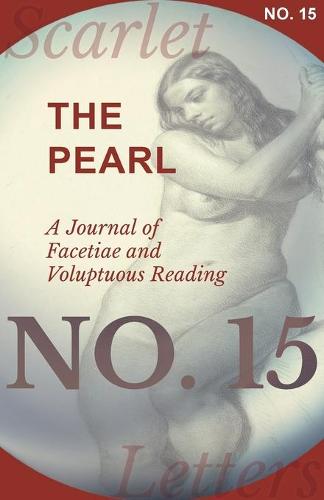 The Pearl - A Journal of Facetiae and Voluptuous Reading - No. 15 (Paperback)