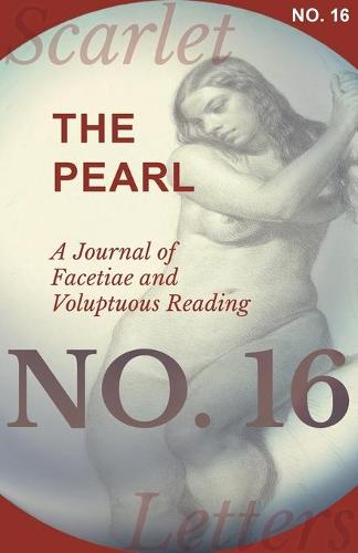 The Pearl - A Journal of Facetiae and Voluptuous Reading - No. 16 (Paperback)