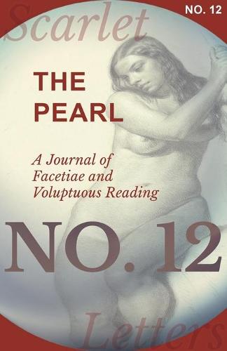 The Pearl - A Journal of Facetiae and Voluptuous Reading - No. 12 (Paperback)