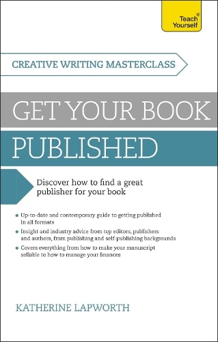 Masterclass: Get Your Book Published: Discover how to find a great publisher for your book (Paperback)