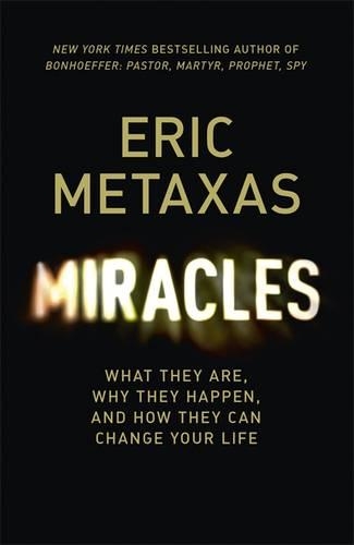 Miracles: What They Are, Why They Happen, and How They Can Change Your Life (Hardback)