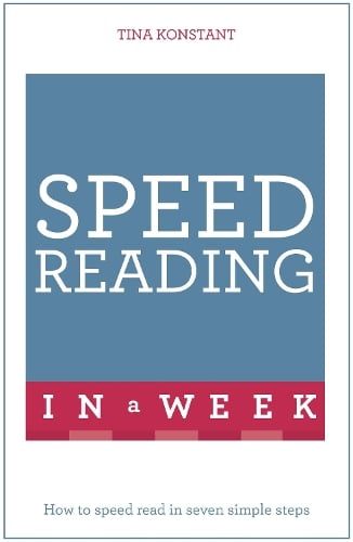 Speed Reading In A Week: How To Speed Read In Seven Simple Steps (Paperback)