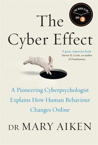 The Cyber Effect: A Pioneering Cyberpsychologist Explains How Human Behaviour Changes Online (Hardback)