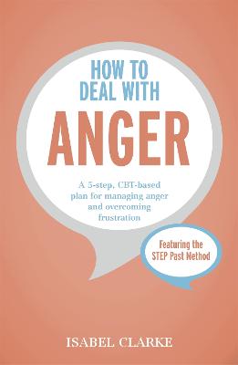 How to Deal with Anger: A 5-step, CBT-based plan for managing anger and overcoming frustration (Paperback)