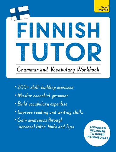 Finnish Tutor: Grammar and Vocabulary Workbook (Learn Finnish with Teach Yourself): Advanced beginner to upper intermediate course (Paperback)