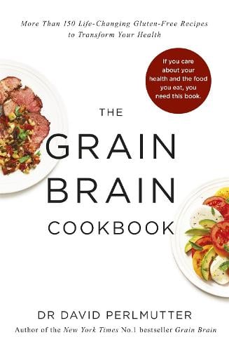 Grain Brain Cookbook: More Than 150 Life-Changing Gluten-Free Recipes to Transform Your Health (Paperback)
