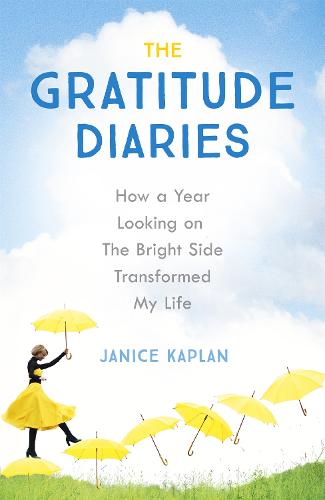 The Gratitude Diaries: How A Year Of Living Gratefully Changed My Life (Paperback)