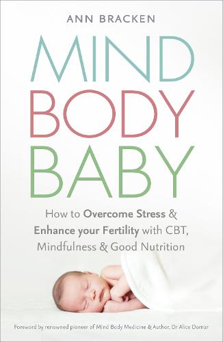 Mind Body Baby: How to eat, think and exercise to give yourself the best chance at conceiving (Paperback)