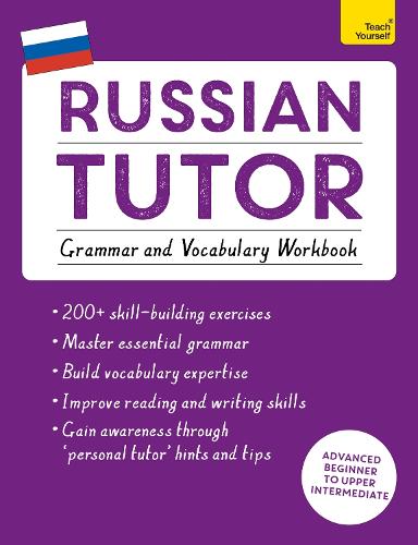 Russian Tutor: Grammar and Vocabulary Workbook (Learn Russian with Teach Yourself): Advanced beginner to upper intermediate course (Paperback)