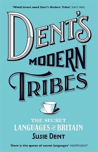 Dent's Modern Tribes: The Secret Languages of Britain (Paperback)