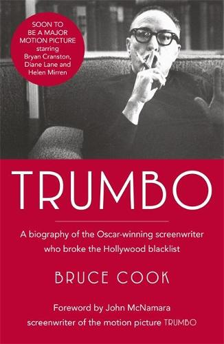 Trumbo: A biography of the Oscar-winning screenwriter who broke the Hollywood blacklist - Now a major motion picture (Paperback)
