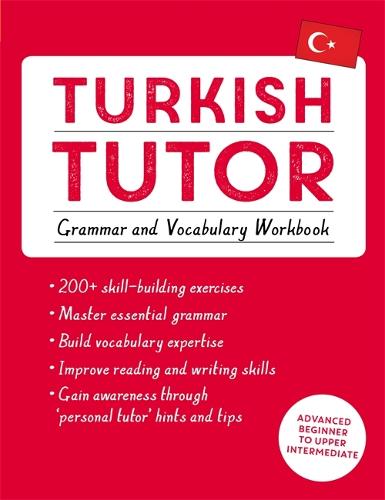 Turkish Tutor: Grammar and Vocabulary Workbook (Learn Turkish with Teach Yourself): Advanced beginner to upper intermediate course (Paperback)