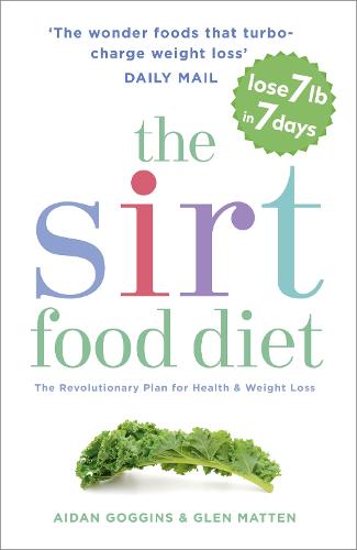 The Sirtfood Diet: THE ORIGINAL AND OFFICIAL SIRTFOOD DIET THAT'S TAKEN THE CELEBRITY WORLD BY STORM (Paperback)