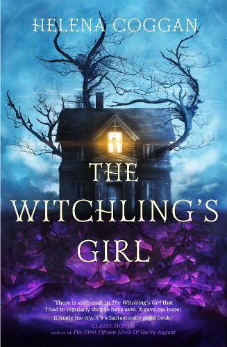 The Witchling's Girl: An atmospheric, beautifully written YA novel about magic, self-sacrifice and one girl's search for who she really is (Hardback)