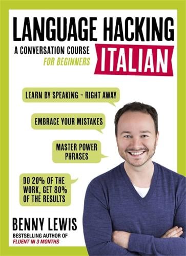 LANGUAGE HACKING ITALIAN (Learn How to Speak Italian - Right Away): A Conversation Course for Beginners